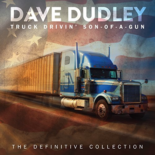 Dave Dudley - Truck Drivin Son-Of-A-Gun; The Definitive Collection (2016)