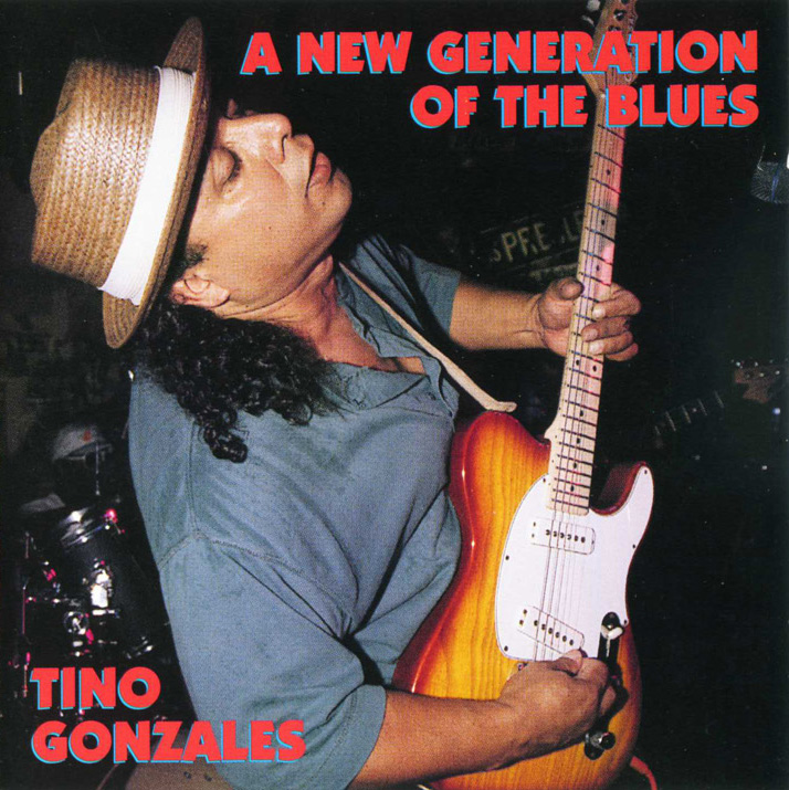 Tino Gonzales A New Generation Of The Blues 1996