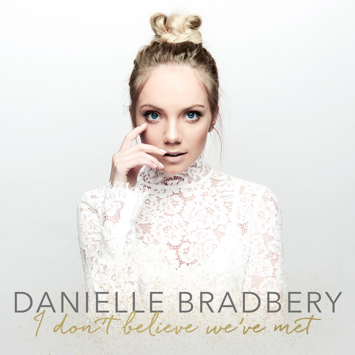 Danielle Bradbery · I Don't Believe We've Met (2017 · FLAC+MP3)