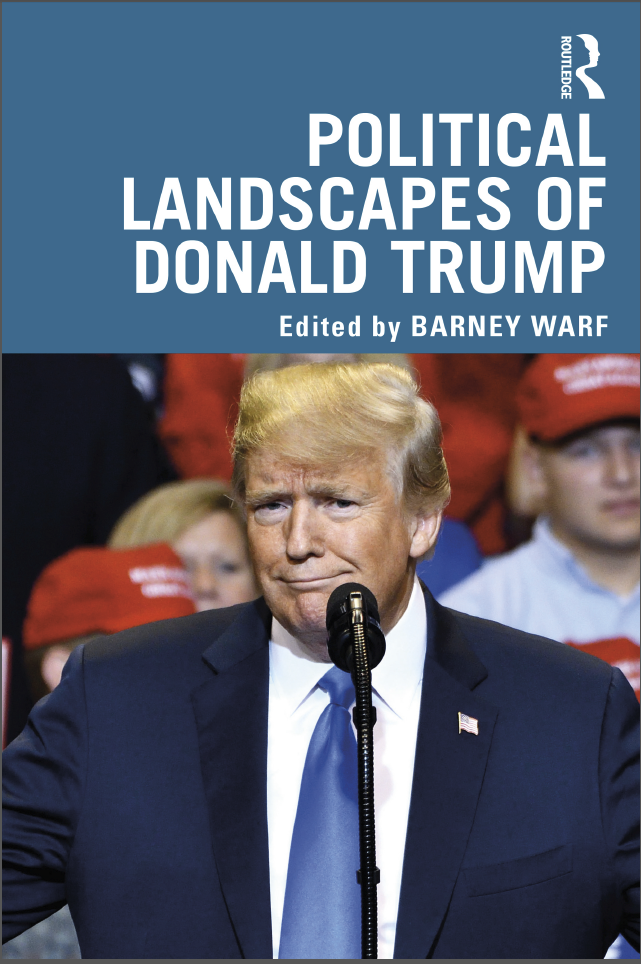 Warf (Ed.) - Political Landscapes of Donald Trump (2021)