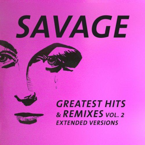 Savage · Greatest Hits & Remixes Vol. 2 (2021 · FLAC+MP3)