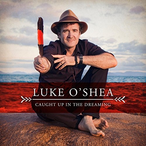Luke O'Shea · Caught Up In The Dreaming (2016 · FLAC+MP3)