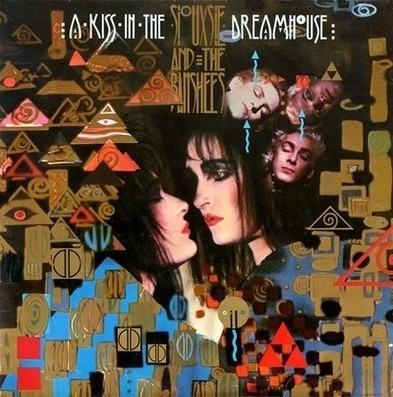 Siouxsie & The Banshees - 1982 - A Kiss in the Dreamhouse