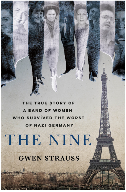 The Nine- The True Story of a Band of Women Who Survived the Worst of Nazi Germany