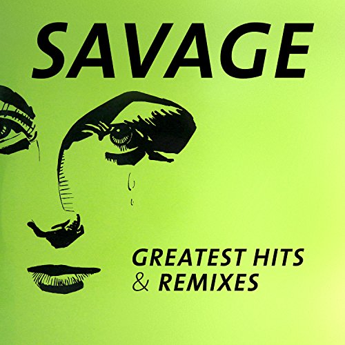 Savage · Greatest Hits & Remixes (2016 · FLAC+MP3)