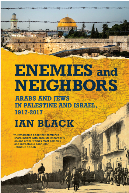 Ian Black - Enemies and Neighbors- Arabs and Jews in Palestine and Israel, 1917-2017
