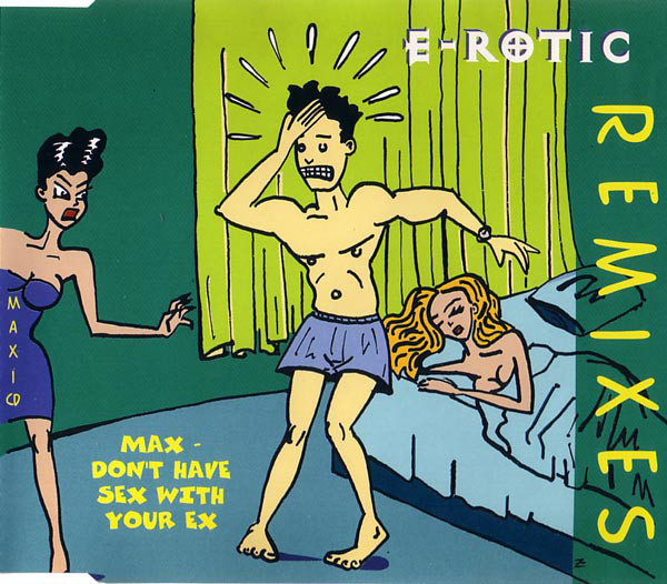 E-Rotic - Max Don't Have Sex With Your Ex (Remixes) (1994) [CDM] wav+mp3