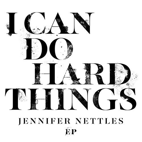 Jennifer Nettles - I Can Do Hard Things (EP-2020)