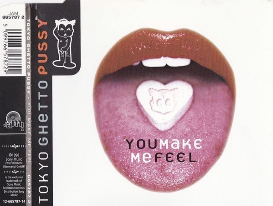 Tokyo Ghetto Pussy - You Make Me Feel (Maxi-CD) (JAM 665787 2) Germany (1998)