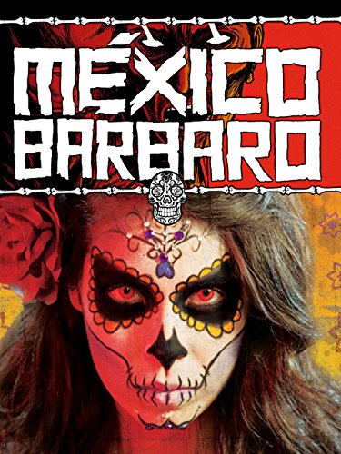 Mexico Barbaro 2014 UNCUT DUAL COMPLETE BLURAY-HYPNOKROETE