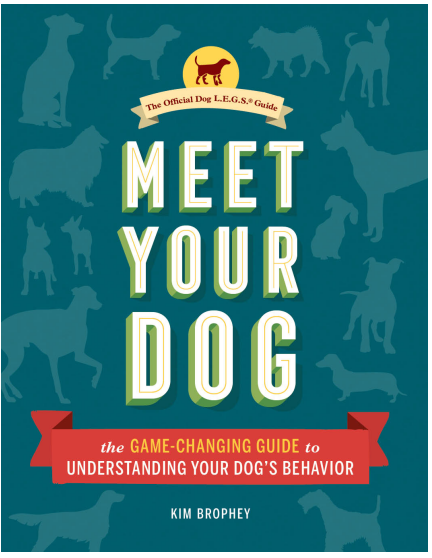 Kim Brophey - Meet Your Dog- The Game-Changing Guide to Understanding Your Dog's Behavior