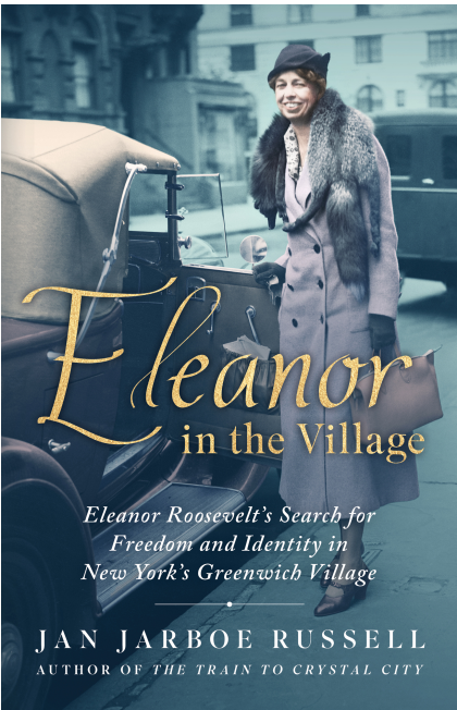 Eleanor in the Village- Eleanor Roosevelt's Search for Freedom and Identity in New York's Greenwich Village