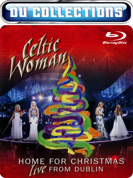 Celtic Woman - Home for Christmas Live from Dublin 2012 [2013] - 1080i Blu-ray h.264 DTS-HD 5.1 + PCM 2.0