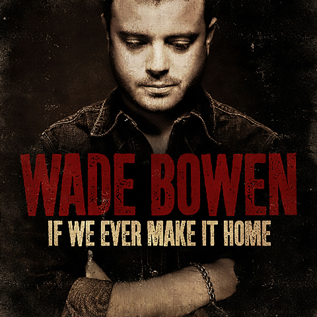 Wade Bowen - If We Ever Make It Home (2008/FLAC+MP3)