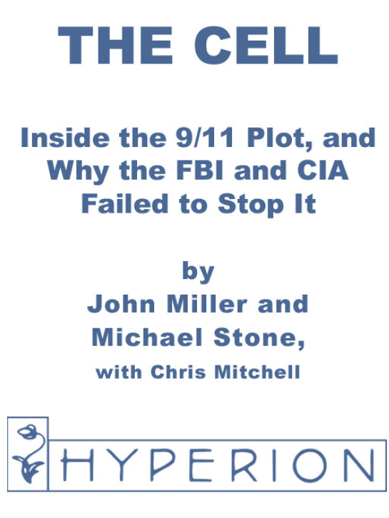 John J. Miller - The Cell- Inside the 9-11 Plot, and Why the FBI and CIA Failed to Stop It