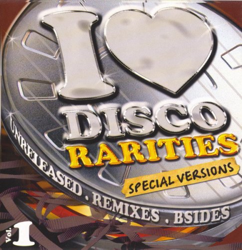I Love Disco Rarities Vol. 1 (2005 · FLAC+MP3)
