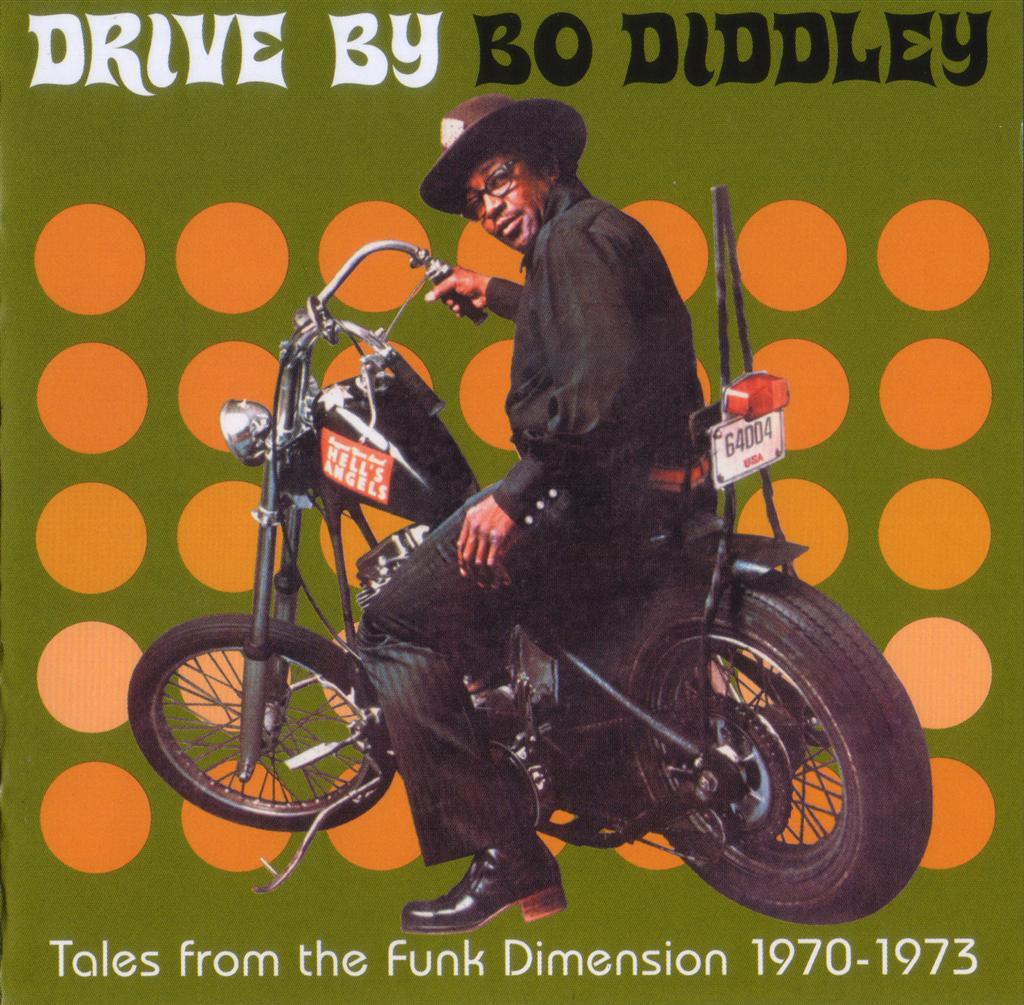 Bo Diddley - Drive By - Tales From The Funk Dimension 1970-1973.