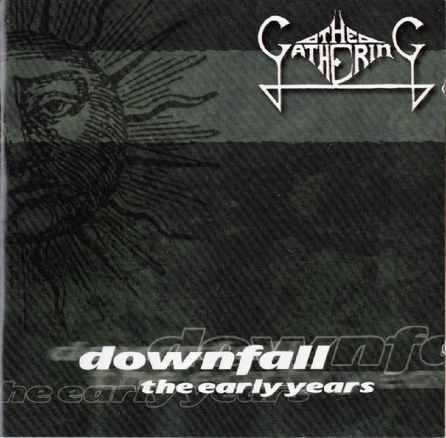 The Gathering - Downfall (The Early Years) (Best Of The Gathering)