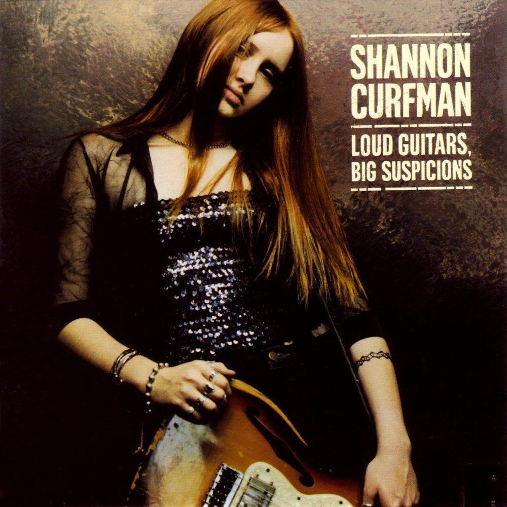 Shannon Curfman - Loud Guitars, Big Suspicions