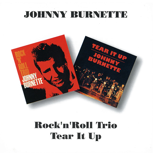 Johnny Burnette - Rock 'n' Roll Trio+Tear It Up