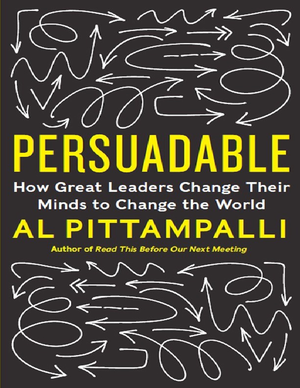 Persuadable How Great Leaders Change Their Minds To Change The World