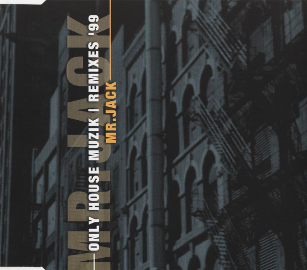 Mr. Jack - Only House Muzik (Remixes '99) (1999) [CDM]
