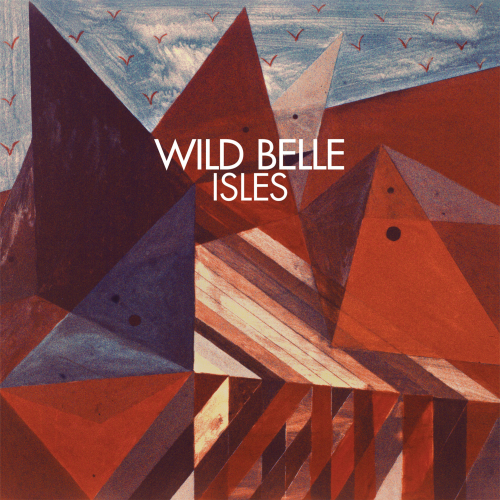 Wild Belle 2013 Isles