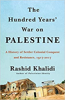 Rashid Khalidi - The Hundred Years' War on Palestine