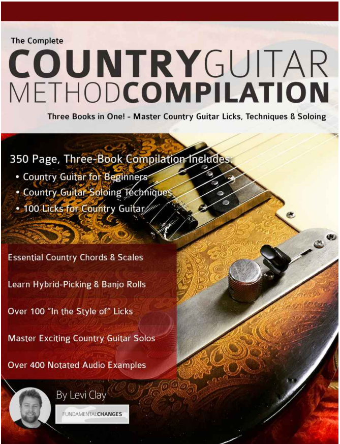 The Complete Country Guitar Method Compilation - Three Books in One! - Master Country Guitar