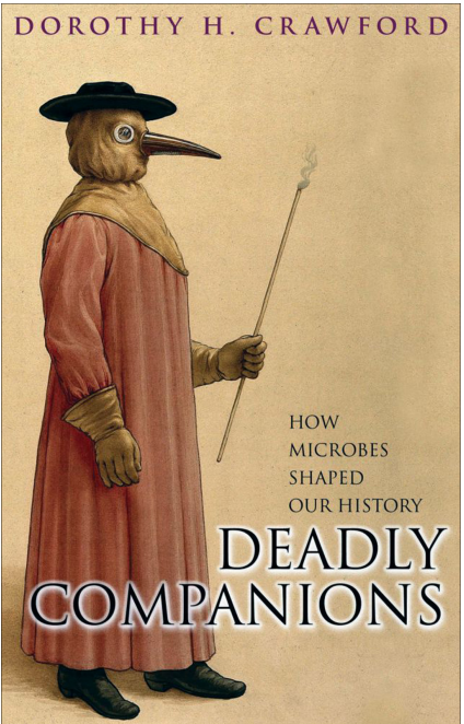 Crawford, Dorothy H - Deadly Companions- How Microbes Shaped Our History