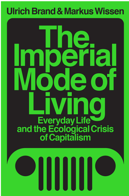 Brand & Wissen - The Imperial Mode of Living. Everyday Life and the Ecological Crisis of Capitalism (2021)