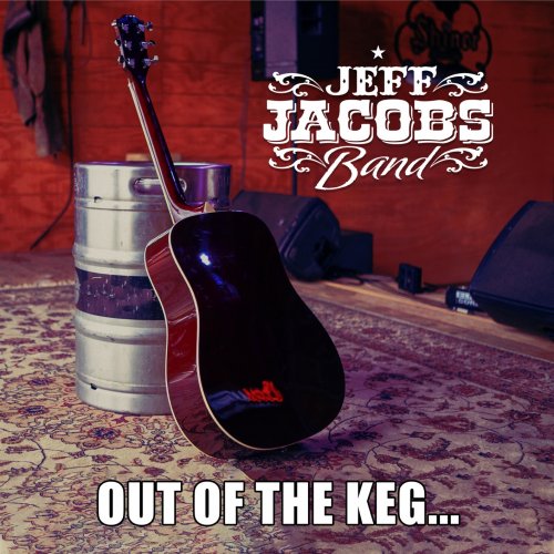 Jeff Jacobs Band · Out Of The Keg (2019 · FLAC+MP3)