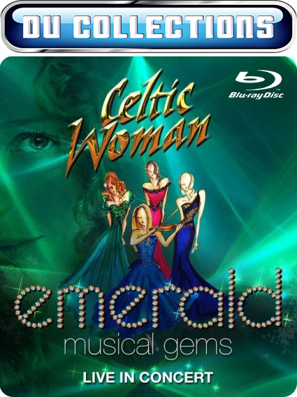 Celtic Woman - Emerald Musical Gems - Live In Concert [2014] - 1080i Blu-ray h.264 DTS-HD 5.1 + PCM 2.0