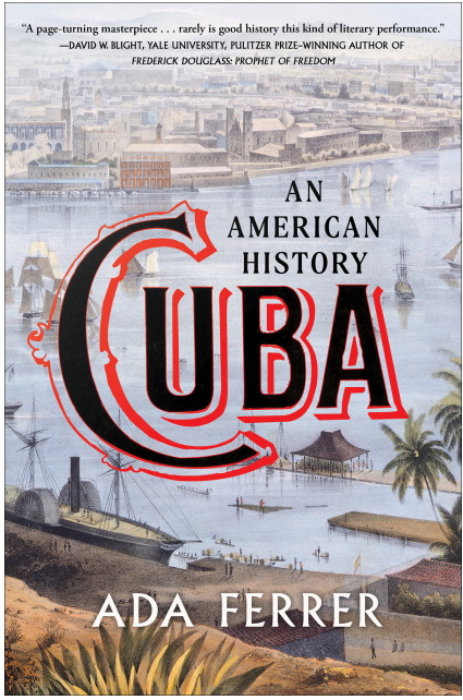 Ada Ferrer - Cuba- An American History