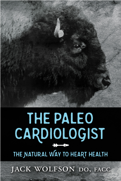 Jack Wolfson - The Paleo Cardiologist- The Natural Way to Heart Health