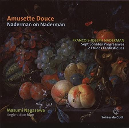 Fran??ois Joseph Naderman : Amusett Douce: 7 Harp Sonatas by Masumi Nagasawa