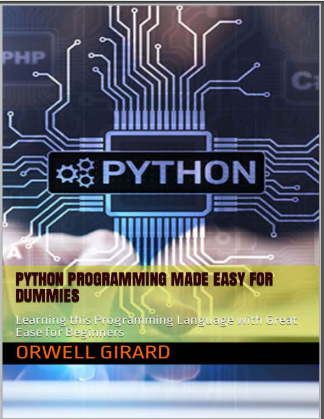 Python Programming Made Easy for Dummies Learning this Programming Language with Great Ease for Beginners