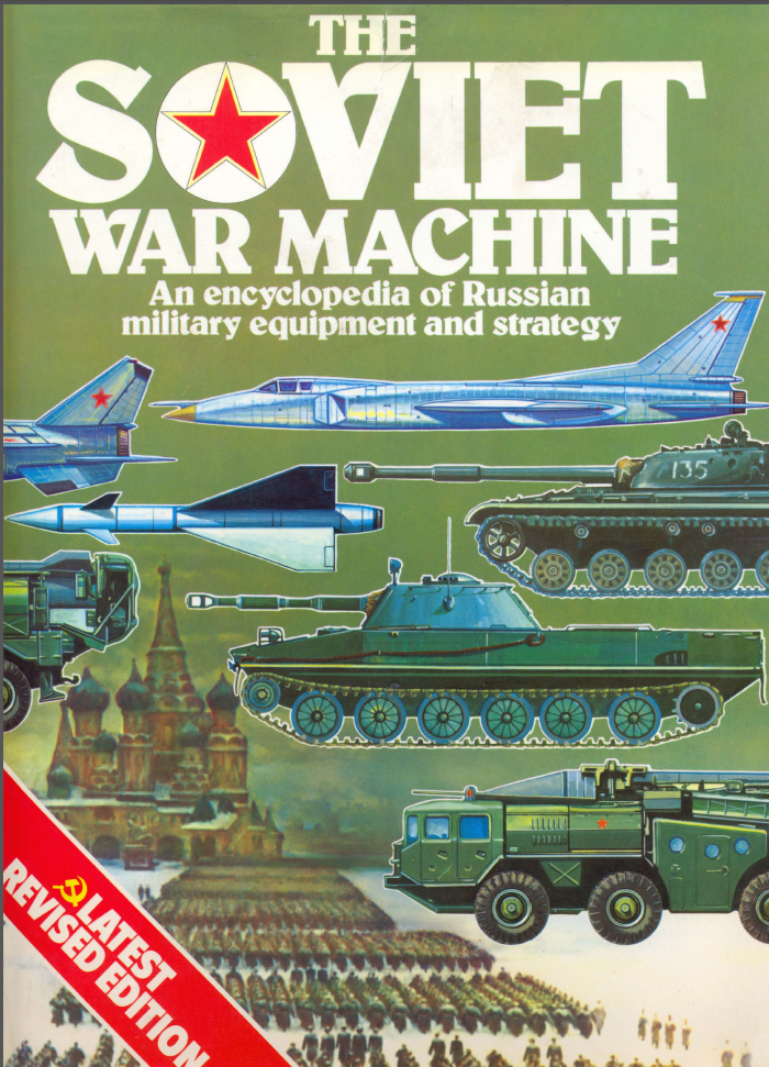 The Soviet War Machine An Encyclopedia Of Russian Military Equipment And Strategy