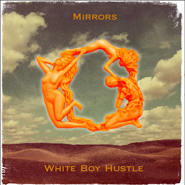 White Boy Hustle - 2023 - Mirrors (24-44.1)