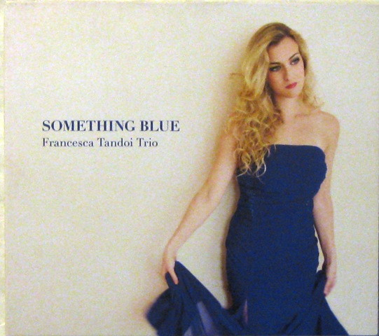 Francesca Tandoi Trio Something Blue 2014