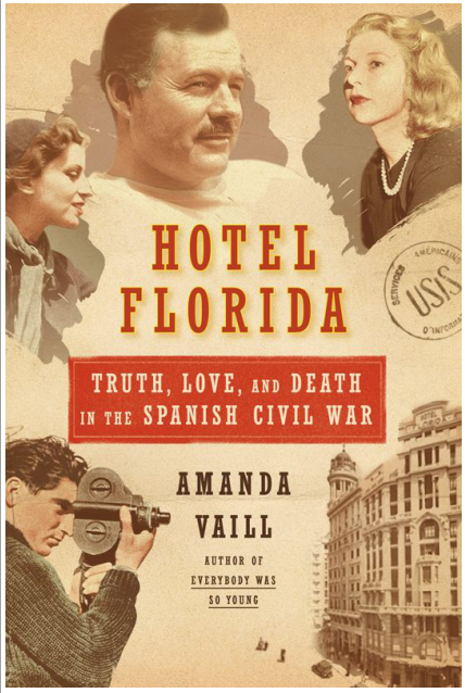 Amanda Vaill - Hotel Florida- Truth, Love, and Death in the Spanish Civil War