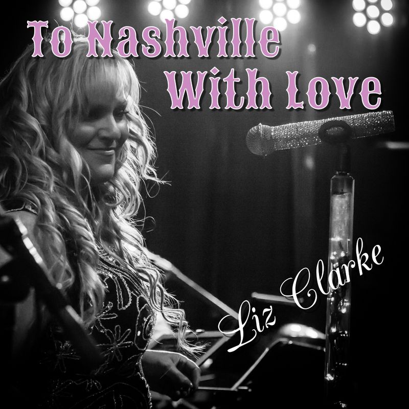 Liz Clarke - To Nashville With Love (2021)