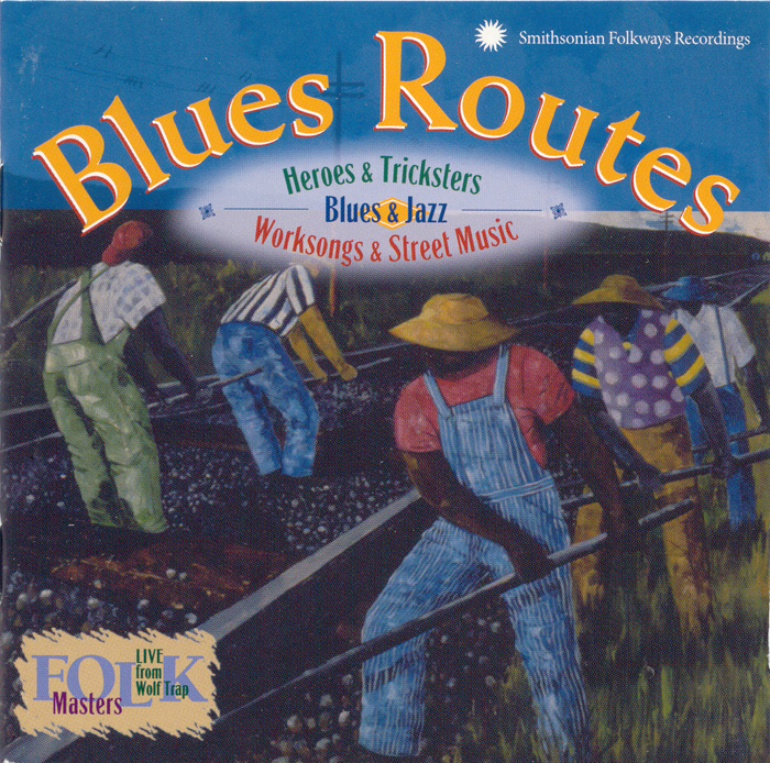 VA - Blues Routes Heroes and Tricksters Blues and Jazz Work Songs and Street Music (1999 Folkways)