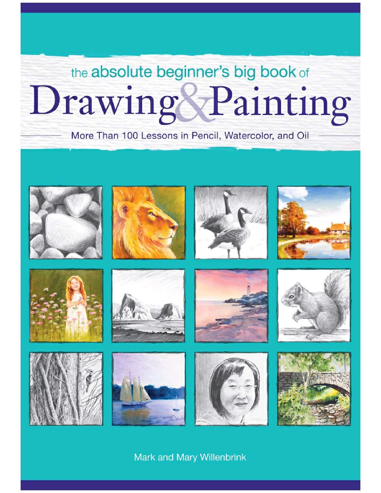 The Absolute Beginners Big Book Of Drawing And Painting