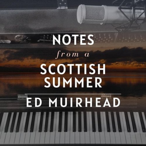 Ed Muirhead - Notes from a Scottish Summer (2021)