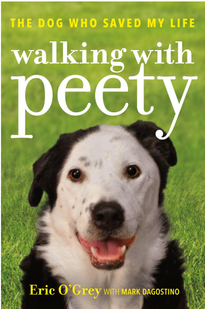 Eric O'Grey - Walking with Peety- The Dog Who Saved My Life