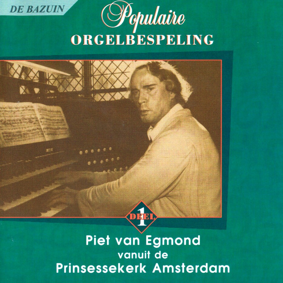 Piet van Egmond - Populaire orgelbespeling - Prinsessekerk Amsterdam