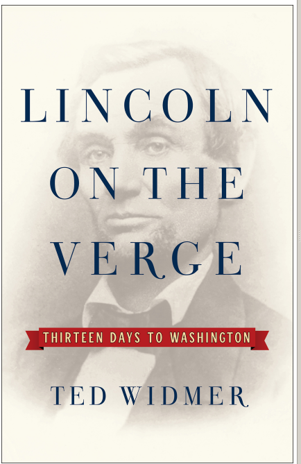 Widmer, Ted - Lincoln On The Verge- Thirteen Days To Washington