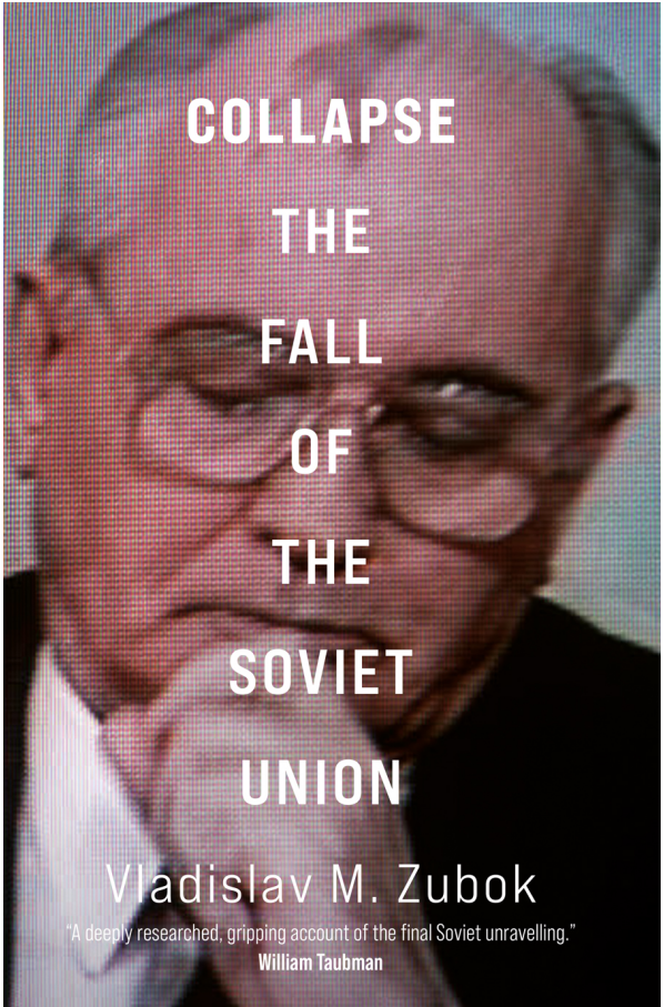 Vladislav M. Zubok - Collapse- The Fall of the Soviet Union