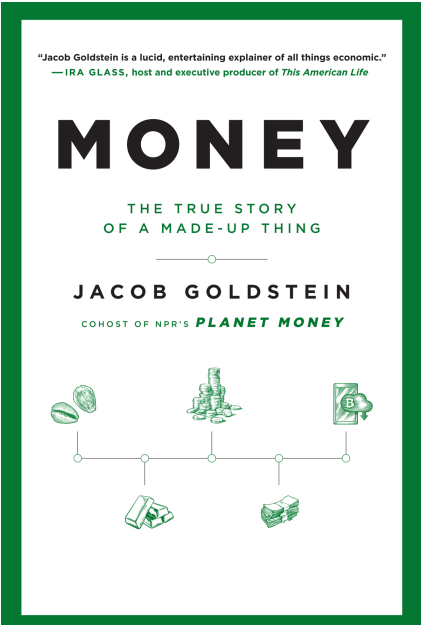 Goldstein, Jacob - Money- The True Story Of A Made-Up Thing